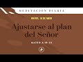 Ajustarse al plan del Señor – Meditación Diaria