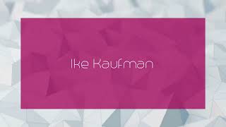 Ike Kaufman - appearance