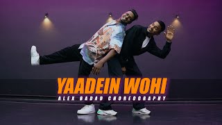 Yaadein Wohi | Arijit Singh | Alex Badad Choreography