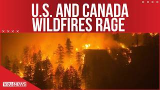 Wildfires rage across the U.S. and Canada