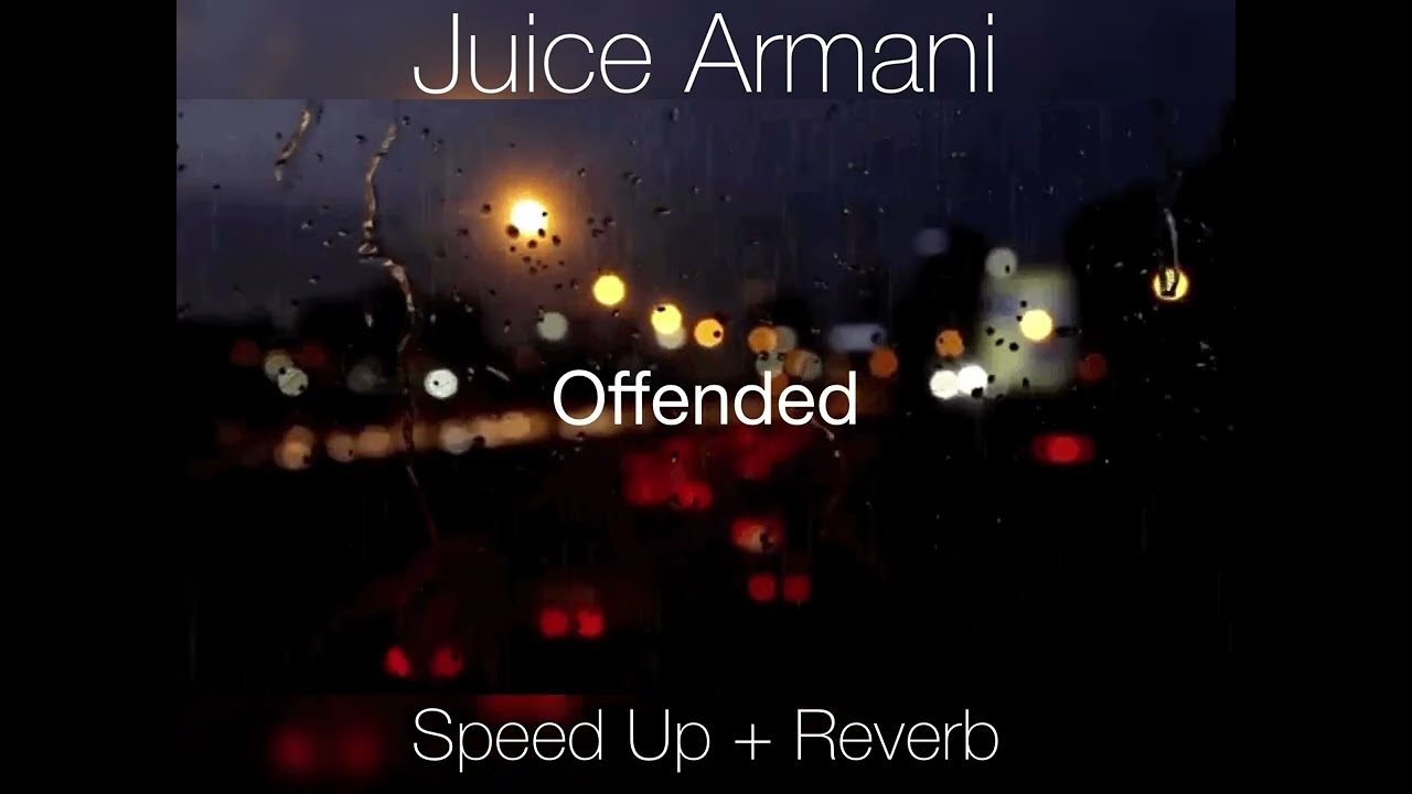 Juice Armani Offended (Speed Up + Reverb) YouTube