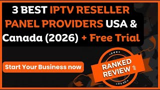 3 Best Iptv Reseller Panel Providers Usa Canada 2026 Free Trial
