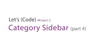 73-Let's Code - Project 2 - Category Sidebar (part-4)