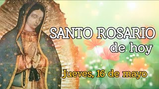 SANTO ROSARIO DE HOY, JUEVES 16 DE MAYO 2024.