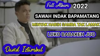 Sawah Indak Bapamatang - David Iztambul - Lagu Minang Terbaru 2022 Full Album