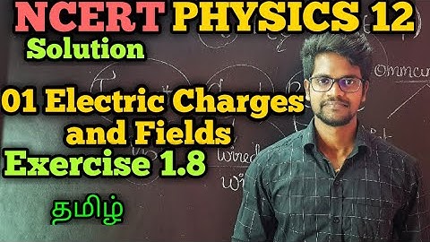 Electric|Charges|Fields|Exercise|1.8|NCERT|Solution|CBSE|Physics 12|Tamil|Muruga MP