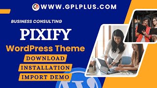 Pixify - Business Consulting Wordpress Theme , Download , Installation Import Demo