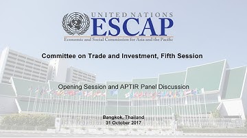 Committee on Trade and Investment, fifth session (Opening Session and APTIR Panel Discussion)