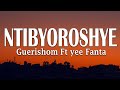 Guerishom Ntibyoroshye Lyric Ft Yee Fanta 