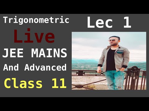Class 11 JEE MAINS Ncert Lec 1 Trigonometric Functions Chapter 3 Math