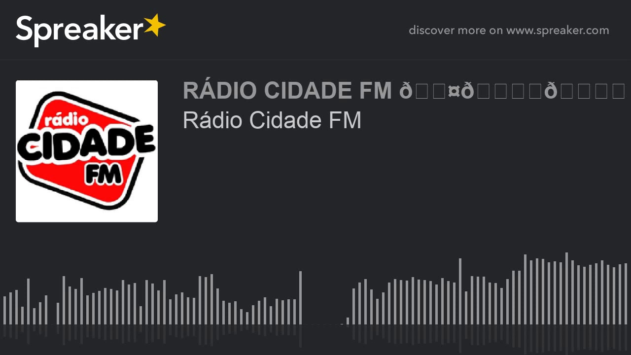 Rádio Cidade FM (made with Spreaker) YouTube
