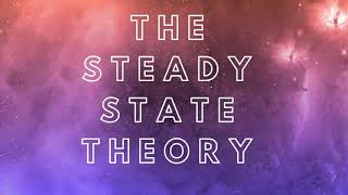 The Steady State Theory of The Universe