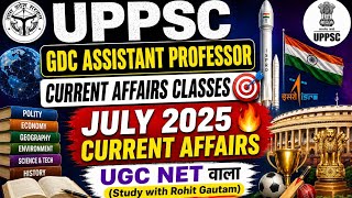 July 2025 Current Affairs 🔥 UPPSC GDC Assistant Professor GK Classes 🎯 UP GDC GK Rapid Revision