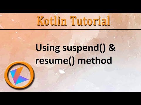 #210 Kotlin Tutorial | suspend() and resume()