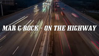 Mar G Rock - On The Highway (Lyric Video)