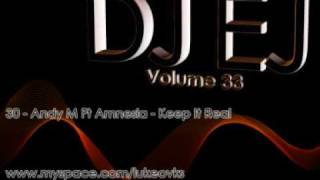 DJ EJ Vol 33 - 30 - Andy M Ft Amnesia - Keep It Real
