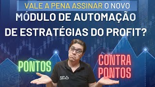 Vale a pena ASSINAR AGORA o MÓDULO DE AUTOMAÇÃO DE ESTRATÉGIAS do PROFIT? [Vídeo de Opinião Técnica]