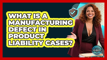 What Is A Manufacturing Defect In Product Liability Cases? - InsuranceGuide360.com