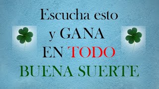 ESCUCHA ESTO Y A LOS 2 MINUTOS TODA LA BUENA SUERTE LLEGARA A TI - MEJORA TODO NEGOCIO, GANA EN TODO