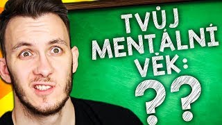 Jaký je VÁŠ MENTÁLNÍ VĚK?