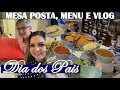 ALMOÇO DIA DOS PAIS | MESA POSTA NÁUTICA, MENU E VLOG COMPLETO