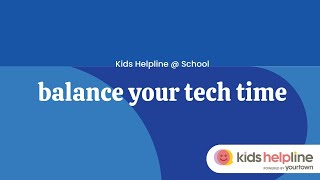 Balance your Tech Time - Kids Helpline @ School