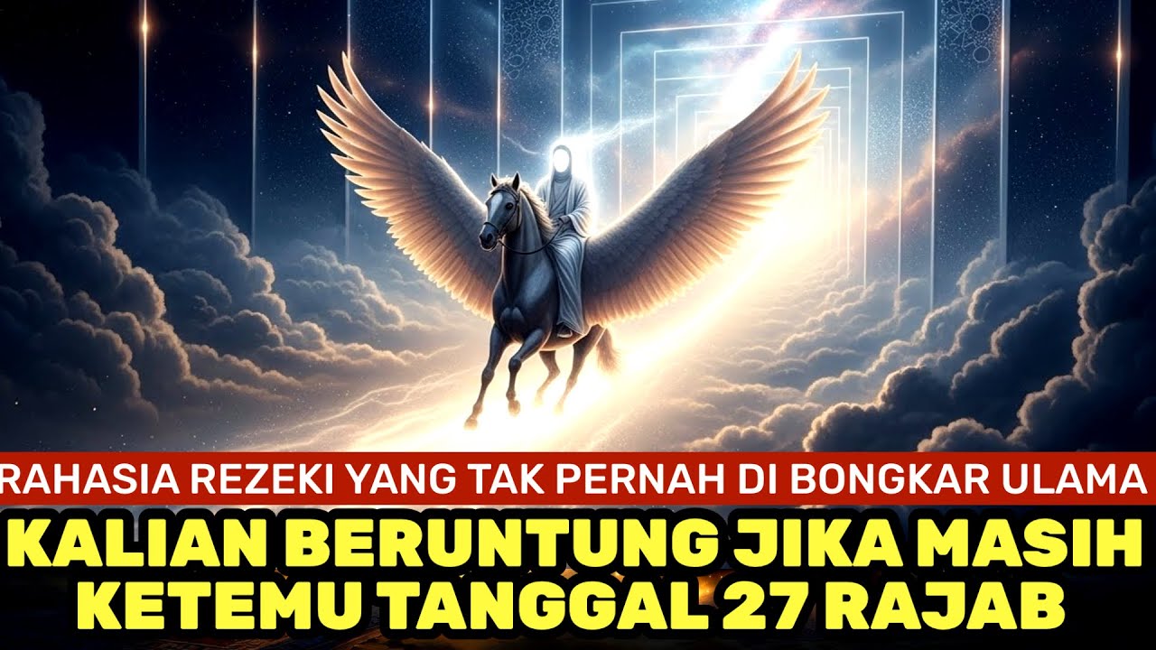 AMALAN BULAN RAJAB Jalur Langit Paling Cepat, Misteri Rezeki di Tanggal 27 Rajab 