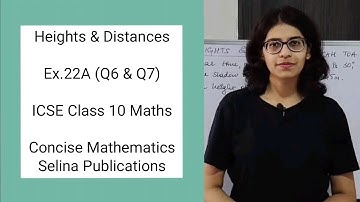 ICSE Class 10 Maths | Ex.22A (Q6 & Q7) | Heights & Distances | Concise Selina Answers