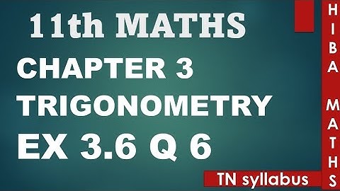 11th maths chapter 3 exercise 3.6 question 6 trigonometry TN syllabus hiba maths