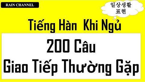 200 Câu Tiếng Hàn giao tiếp khi ngủ thông dụng- Học Tiếng Hàn từ vựng giao tiếp thông dụng phổ biến