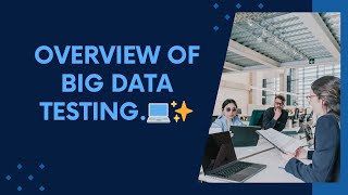 Overview of Big Data Testing.💻✨