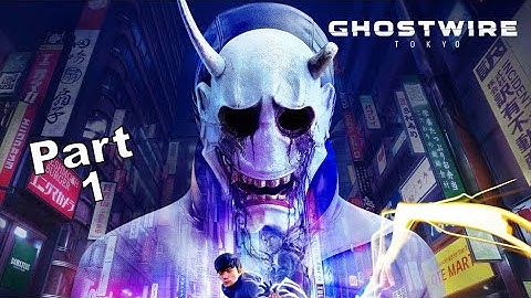GHOSTWIRE TOKYO Walkthrough Gameplay Part 1 - INTRO