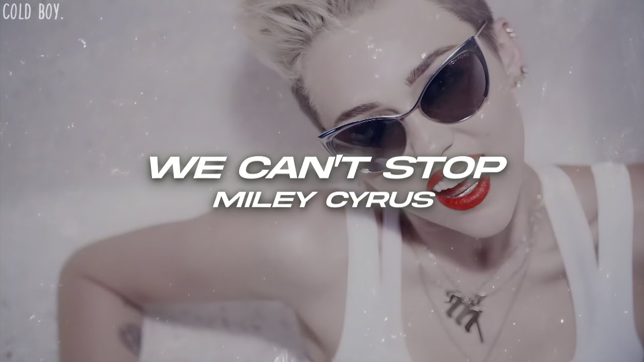 Miley Cyrus We Can T Stop Tekst Miley Cyrus - We Can't Stop (Lyrics) - YouTube