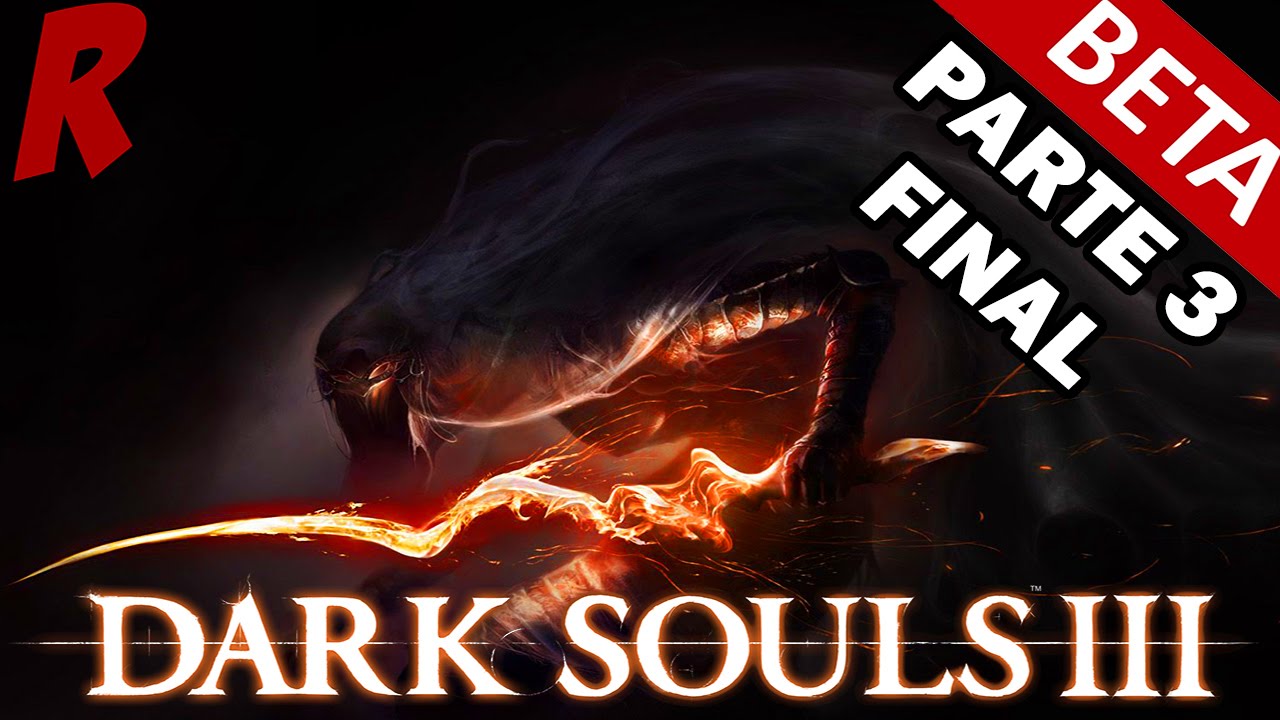 Dark Souls 3 Beta Dark Souls 3 Beta
