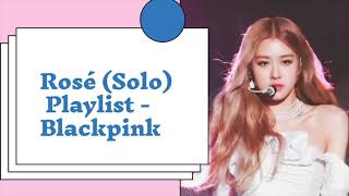 Rose   Blackpink 🌹 Solo Playlist