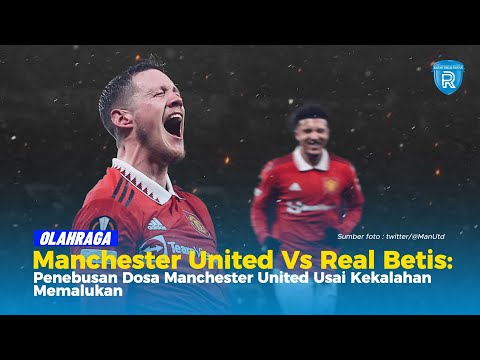 batik77slot x akar toto slot - Manchester United Vs Real Betis: Penebusan Dosa Manchester United Usai Kekalahan Memalukan
