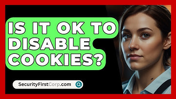 Is It OK To Disable Cookies? - SecurityFirstCorp.com