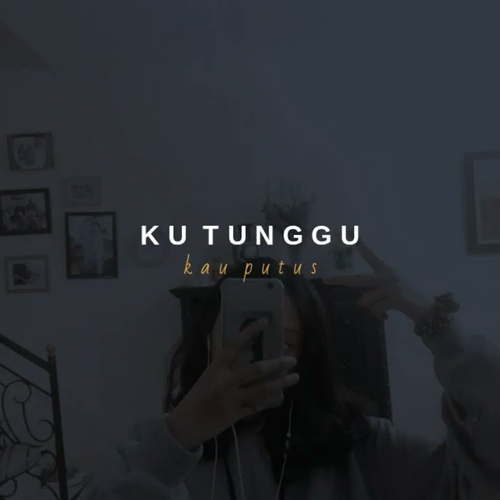 Story wa music - kutunggu kau putus