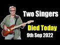 Two Singers Died Today 9th Sep 2022
