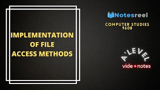 Implementation of File Access Methods | A Level Notes Computer Studies 9608
