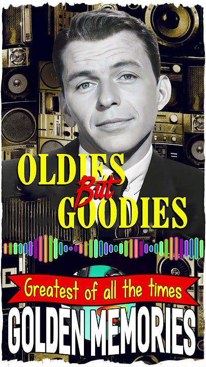The Oldies But Goodies is the best of all times |Frank Sinatra, Matt monro, Elvis Presley, Tom Jones