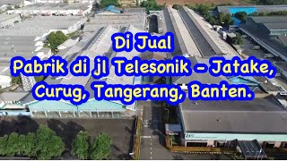 Di Jual Pabrik di jl Telesonik - Jatake, Curug, Tangerang, Banten.