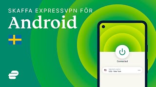 Skaffa ExpressVPN för Android 🇸🇪