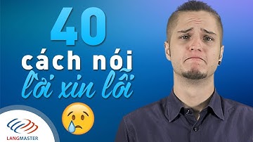 Langmaster - 40 Cách nói Lời Xin Lỗi chân thành nhất [Học tiếng Anh giao tiếp cơ bản #10]