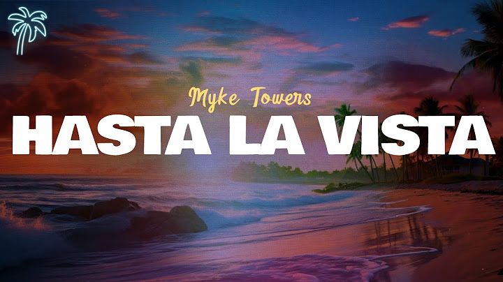 myke towers - HASTA LA VISTA (letra)