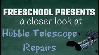 FreeSchool Presents: Repairs to the Hubble Telescope - What Was Wrong with the Hubble Telescope?