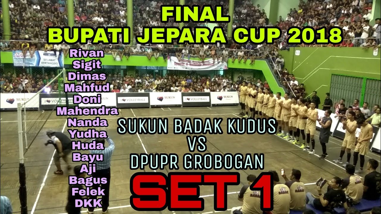 SET 1 -  FINAL BUPATI JEPARA CUP 2018 - SUKUN BADAK KUDUS VS DPUPR GROBOGAN - Rivan Sigit Mahfud DKK