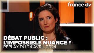 Pourquoi le débat public français est-il au bord de l'embrasement ? - C Ce soir du 24 avril 2024