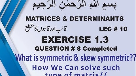 Matrices and Determinants || what is symmetric & skew symmetric || Ex # 1.3  Q#8 Completed