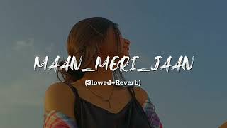 Maan meri jaan (slowed+reverb)